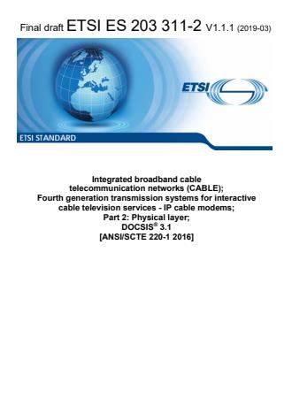 ETSI ES 203 311-2 V1.1.1 (2019-03) - Integrated broadband cable telecommunication networks (CABLE); Fourth generation transmission systems for interactive cable television services - IP cable modems; Part 2: Physical layer; DOCSISÂ® 3.1 [ANSI/SCTE 220-1 2016]