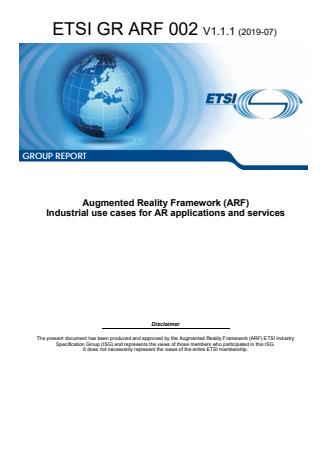 ETSI GR ARF 002 V1.1.1 (2019-07) ETSI GR ARF 002 V1.1.1 (2019-07) - Augmented Reality Framework (ARF) Industrial use cases for AR applications and services