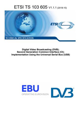 ETSI TS 103 605 V1.1.1 (2018-10) - Digital Video Broadcasting (DVB); Second Generation Common Interface (CI); Implementation Using the Universal Serial Bus (USB)