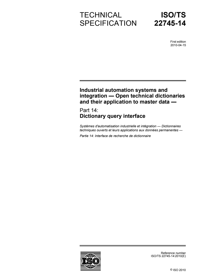 ISO/TS 22745-14:2010 - Industrial automation systems and integration - Open technical dictionaries and their application to master data — Part 14: Dictionary query interface
Released:4/1/2010