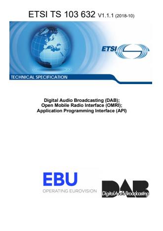ETSI TS 103 632 V1.1.1 (2018-10) - Digital Audio Broadcasting (DAB); Open Mobile Radio Interface (OMRI); Application Programming Interface (API)