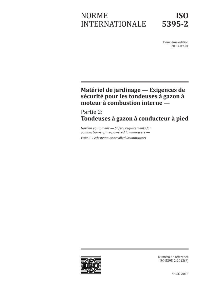 ISO 5395-2:2013 - Matériel de jardinage — Exigences de sécurité pour les tondeuses à gazon à moteur à combustion interne — Partie 2: Tondeuses à gazon à conducteur à pied
Released:8/9/2013