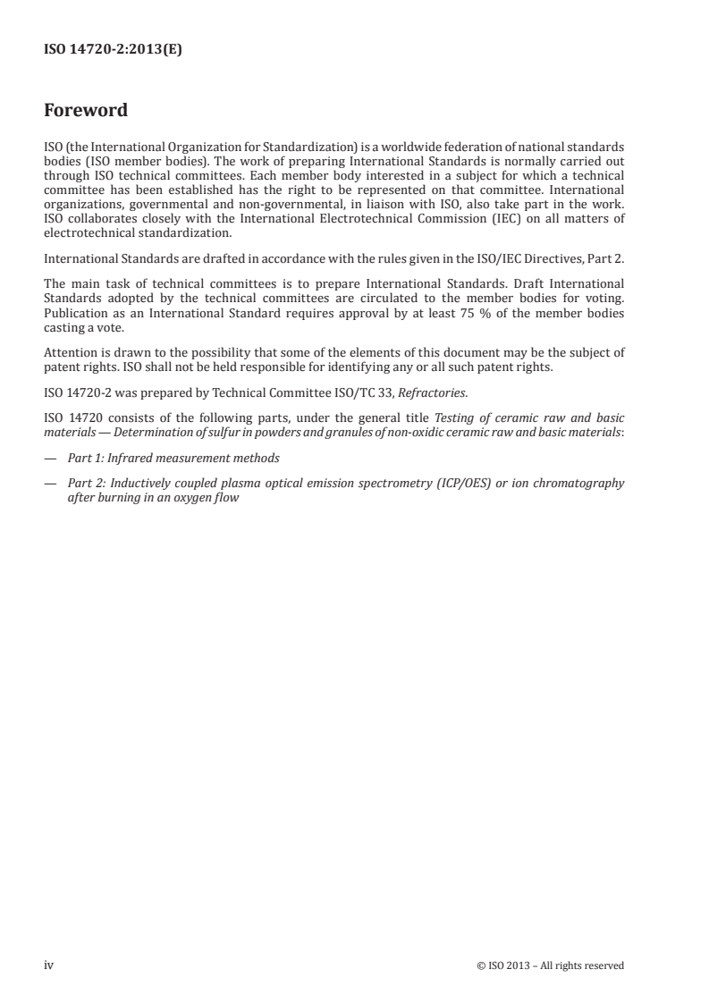 ISO 14720-2:2013 ISO 14720-2:2013 - Testing of ceramic raw and basic materials — Determination of sulfur in powders and granules of non-oxidic ceramic raw and basic materials — Part 2: Inductively coupled plasma optical emission spectrometry (ICP/OES) or ion chromatography after burning in an oxygen flow
Released:2/14/2013 - Page 4 preview