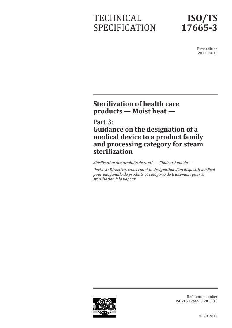 ISO/TS 17665-3:2013 - Sterilization of health care products — Moist heat — Part 3: Guidance on the designation of a medical device to a product family and processing category for steam sterilization
Released:4/12/2013