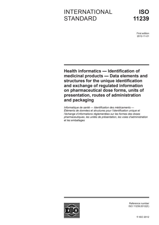 ISO 11239:2012 - Health informatics -- Identification of medicinal products -- Data elements and structures for the unique identification and exchange of regulated information on pharmaceutical dose forms, units of presentation, routes of administration and packaging