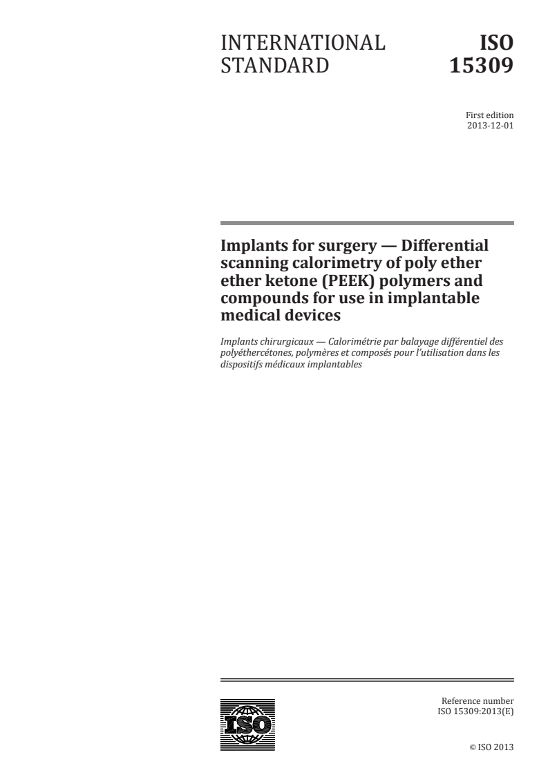ISO 15309:2013 - Implants for surgery — Differential scanning calorimetry of poly ether ether ketone (PEEK) polymers and compounds for use in implantable medical devices
Released:27. 11. 2013