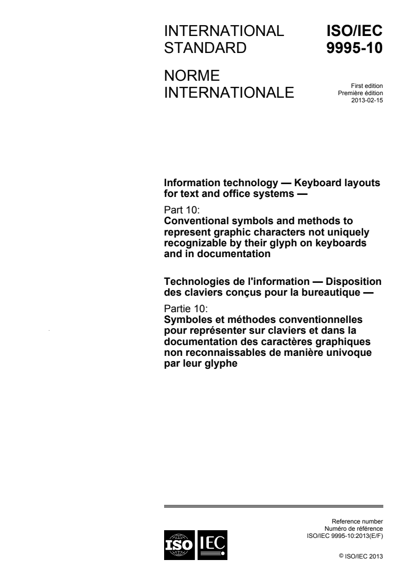 ISO/IEC 9995-10:2013 - Information technology — Keyboard layouts for text and office systems — Part 10: Conventional symbols and methods to represent graphic characters not uniquely recognizable by their glyph on keyboards and in documentation
Released:2/18/2013