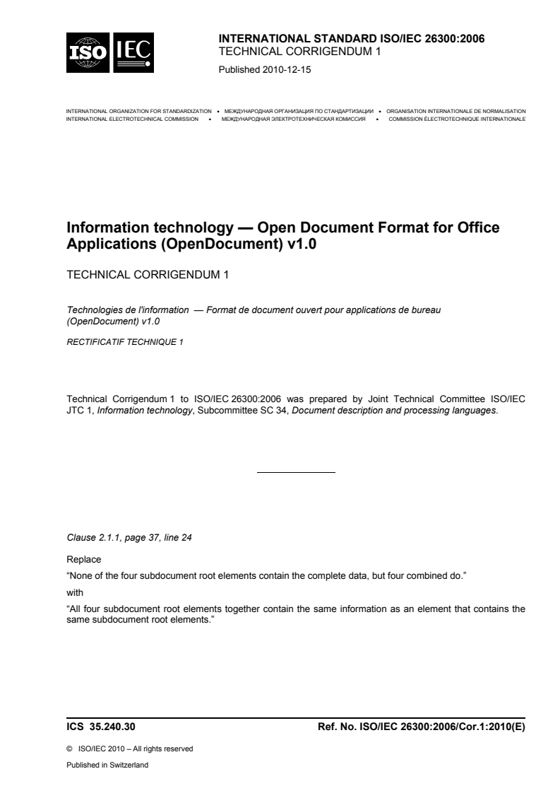 ISO/IEC 26300:2006/Cor 1:2010 - Information technology — Open Document Format for Office Applications (OpenDocument) v1.0 — Technical Corrigendum 1
Released:12/15/2010