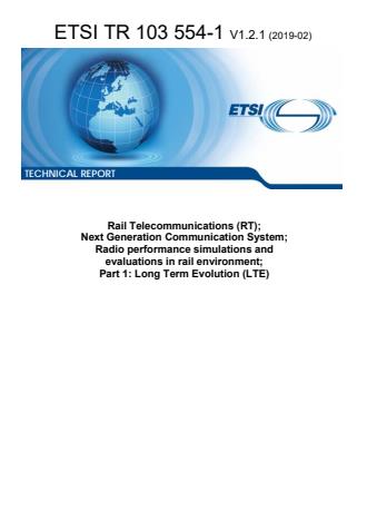 ETSI TR 103 554-1 V1.2.1 (2019-02) - Rail Telecommunications (RT); Next Generation Communication System; Radio performance simulations and evaluations in rail environment; Part 1: Long Term Evolution (LTE)