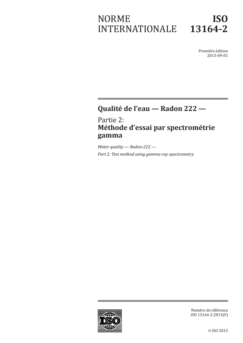 ISO 13164-2:2013 - Qualité de l'eau — Radon 222 — Partie 2: Méthode d'essai par spectrométrie gamma
Released:8/27/2013