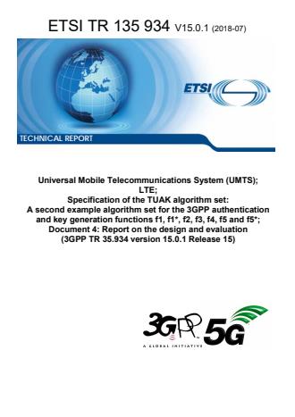 ETSI TR 135 934 V15.0.1 (2018-07) - Universal Mobile Telecommunications System (UMTS); LTE; Specification of the TUAK algorithm set: A second example algorithm set for the 3GPP authentication and key generation functions f1, f1*, f2, f3, f4, f5 and f5*; Document 4: Report on the design and evaluation (3GPP TR 35.934 version 15.0.1 Release 15)