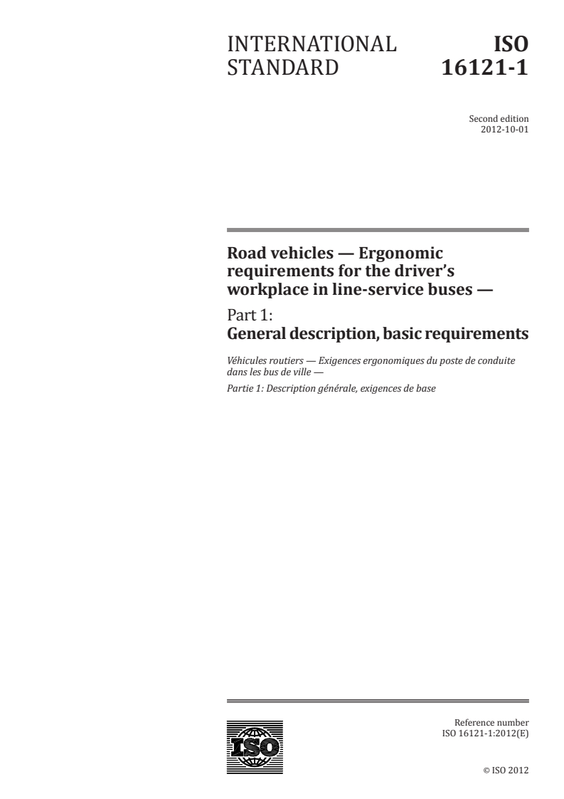 ISO 16121-1:2012 - Road vehicles — Ergonomic requirements for the driver's workplace in line-service buses — Part 1: General description, basic requirements
Released:10/1/2012