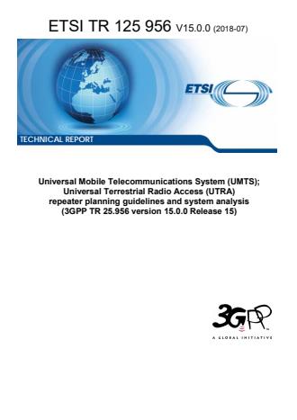 ETSI TR 125 956 V15.0.0 (2018-07) - Universal Mobile Telecommunications System (UMTS); Universal Terrestrial Radio Access (UTRA) repeater planning guidelines and system analysis (3GPP TR 25.956 version 15.0.0 Release 15)