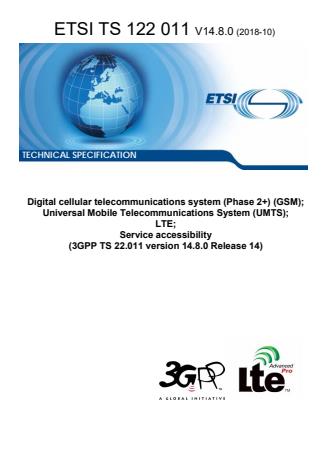 ETSI TS 122 011 V14.8.0 (2018-10) - Digital cellular telecommunications system (Phase 2+) (GSM); Universal Mobile Telecommunications System (UMTS); LTE; Service accessibility (3GPP TS 22.011 version 14.8.0 Release 14)