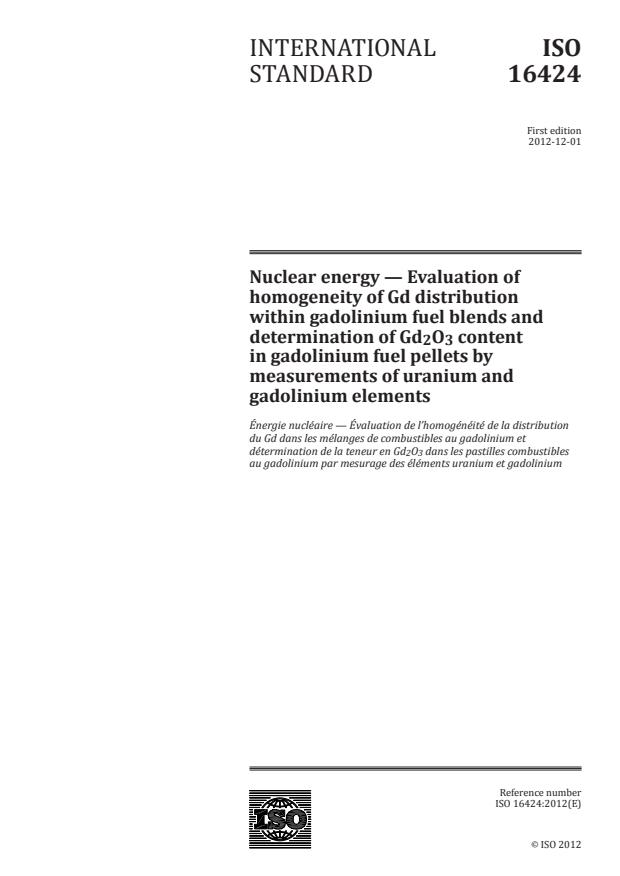 ISO 16424:2012 - Nuclear energy -- Evaluation of homogeneity of Gd distribution within gadolinium fuel blends and determination of Gd2O3 content in gadolinium fuel pellets by measurements of uranium and gadolinium elements