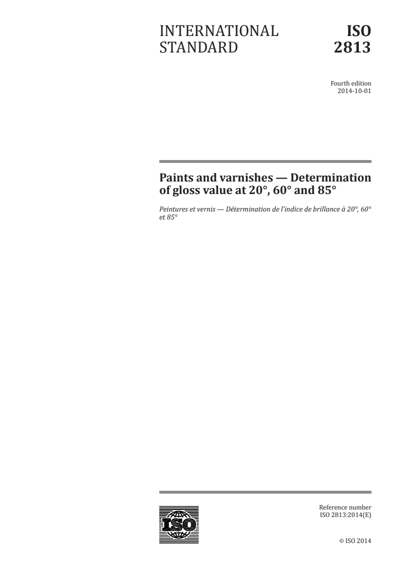 ISO 2813:2014 - Paints and varnishes — Determination of gloss value at 20°, 60° and 85°
Released:9/18/2014