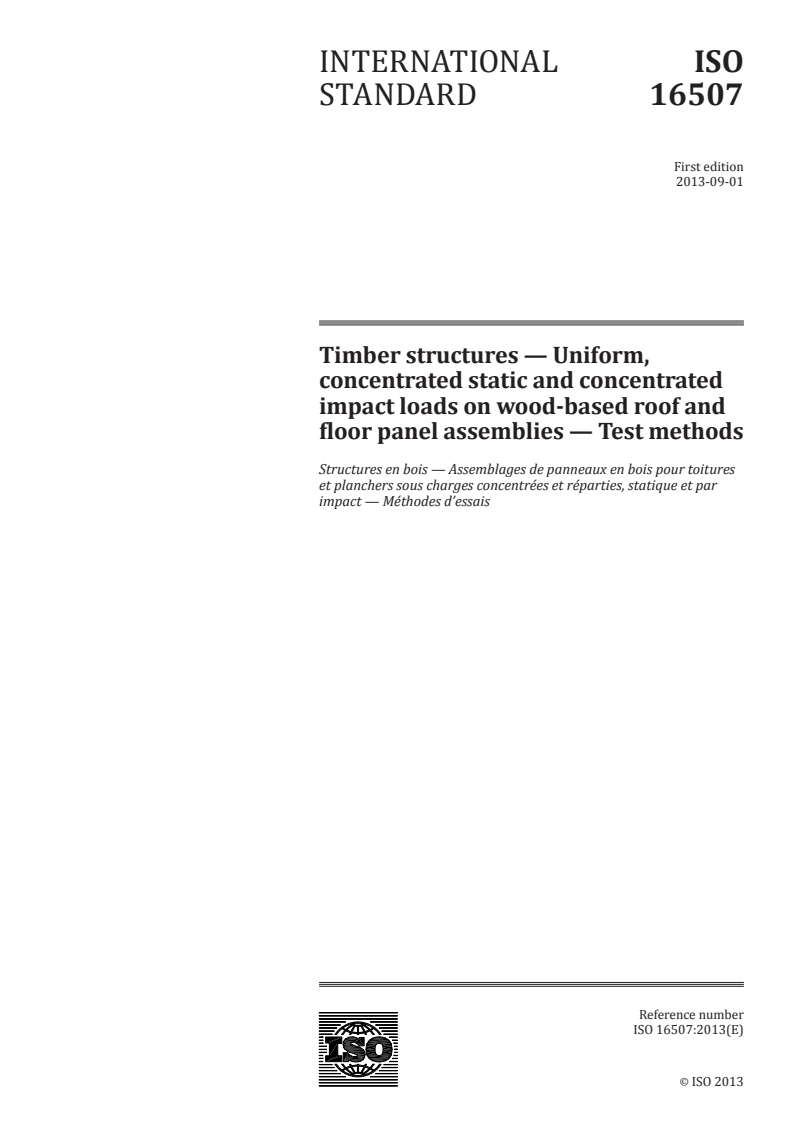 ISO 16507:2013 - Timber structures — Uniform, concentrated static and concentrated impact loads on wood-based roof and floor panel assemblies — Test methods
Released:9/2/2013