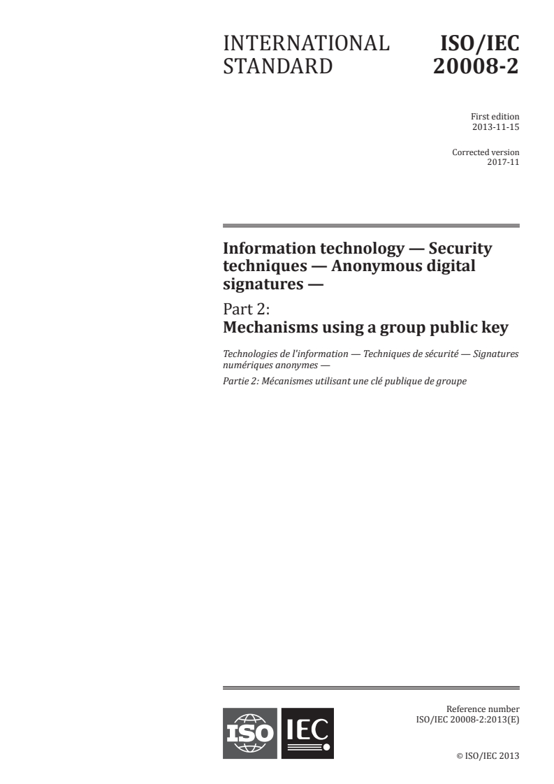 ISO/IEC 20008-2:2013 - Information technology — Security techniques — Anonymous digital signatures — Part 2: Mechanisms using a group public key
Released:12/4/2017