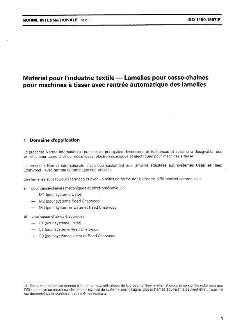 ISO 1150:1997 - Matériel pour l'industrie textile — Lamelles pour casse-chaînes pour machines à tisser avec rentrée automatique des lamelles
Released:1/22/1997