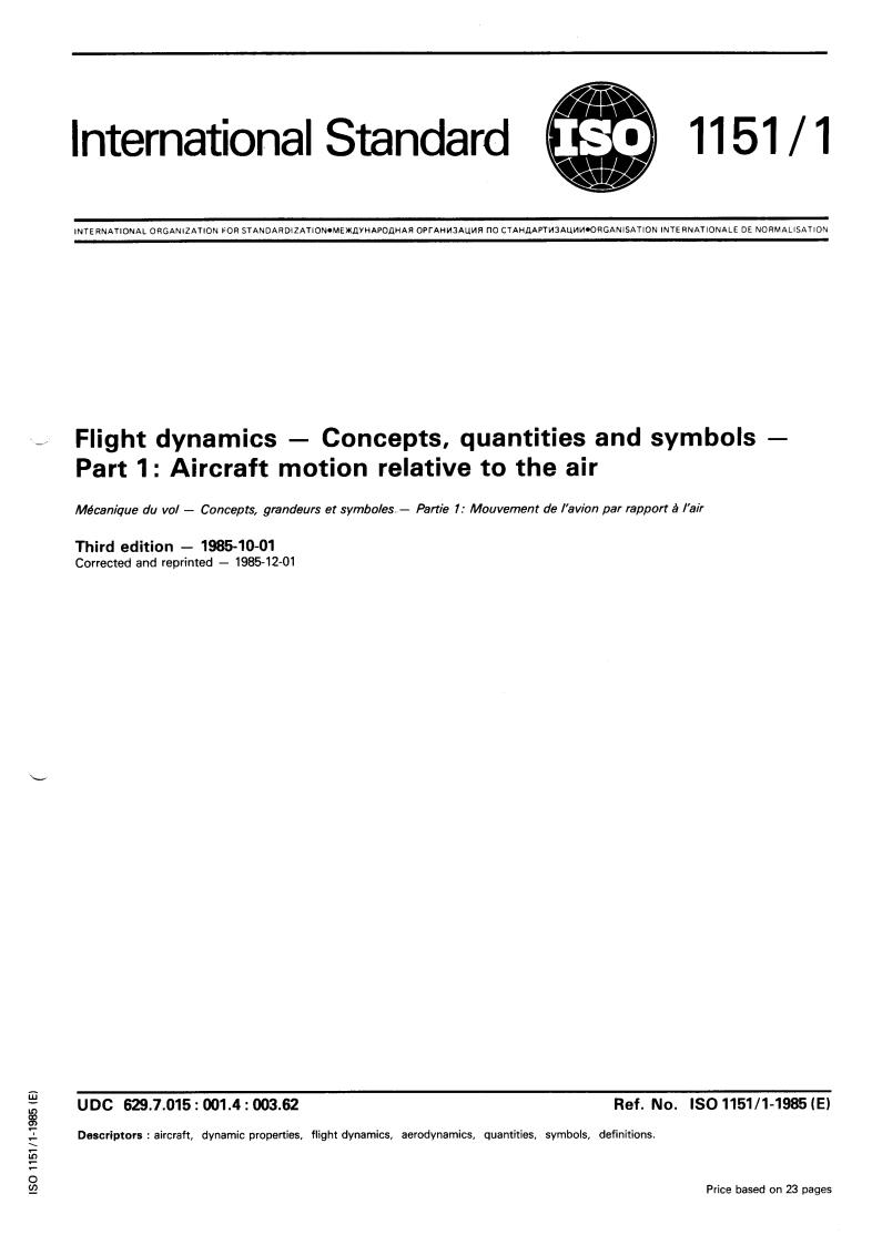 ISO 1151-1:1985 - Flight dynamics — Concepts, quantities and symbols — Part 1: Aircraft motion relative to the air
Released:10/24/1985