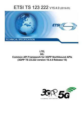 ETSI TS 123 222 V15.4.0 (2019-03) - LTE; 5G; Common API Framework for 3GPP Northbound APIs (3GPP TS 23.222 version 15.4.0 Release 15)