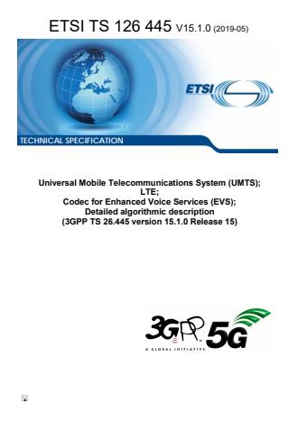 ETSI TS 126 445 V15.1.0 (2019-05) - Universal Mobile Telecommunications System (UMTS); LTE; Codec for Enhanced Voice Services (EVS); Detailed algorithmic description (3GPP TS 26.445 version 15.1.0 Release 15)
