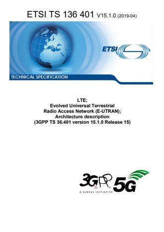 ETSI TS 136 401 V15.1.0 (2019-04) - LTE; Evolved Universal Terrestrial Radio Access Network (E-UTRAN); Architecture description (3GPP TS 36.401 version 15.1.0 Release 15)