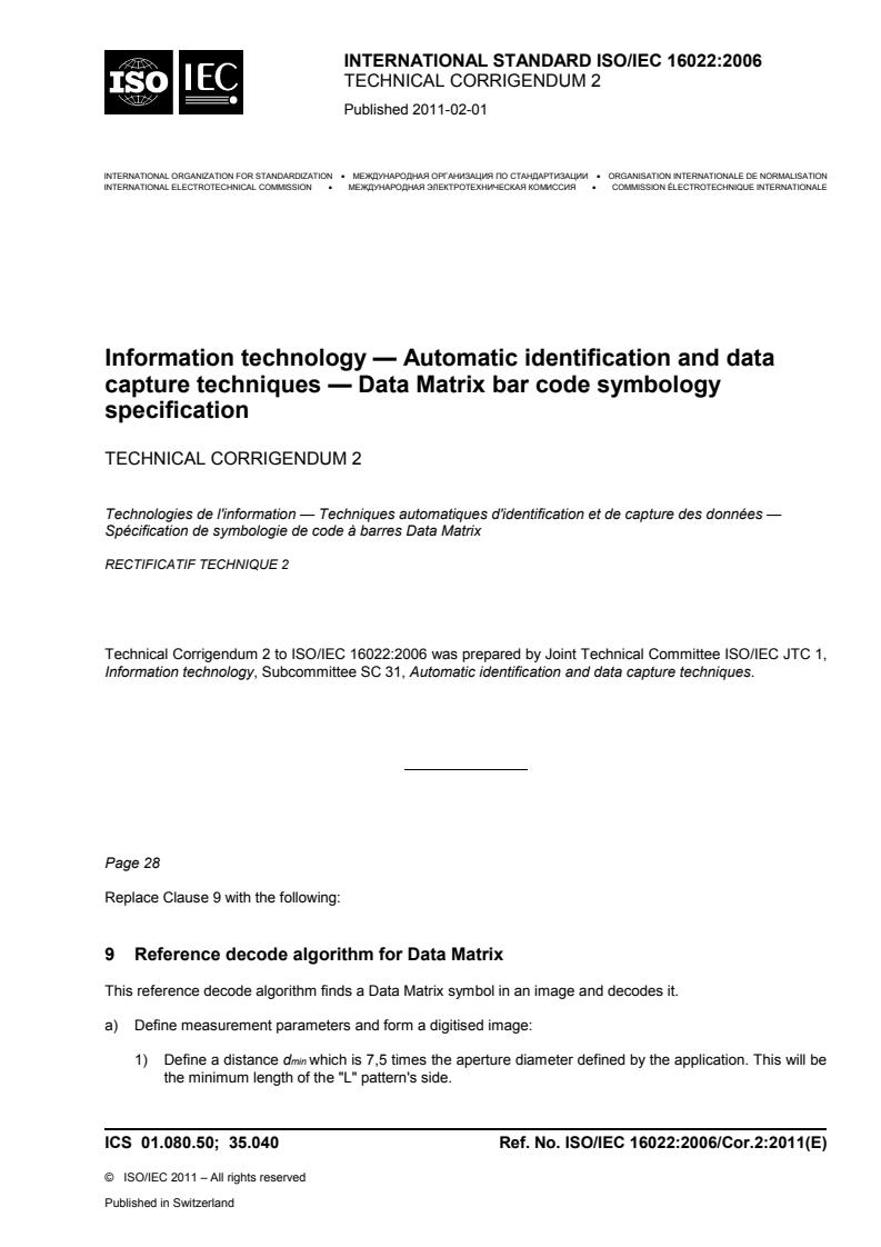 ISO/IEC 16022:2006/Cor 2:2011 - Information technology — Automatic identification and data capture techniques — Data Matrix bar code symbology specification — Technical Corrigendum 2
Released:1/21/2011