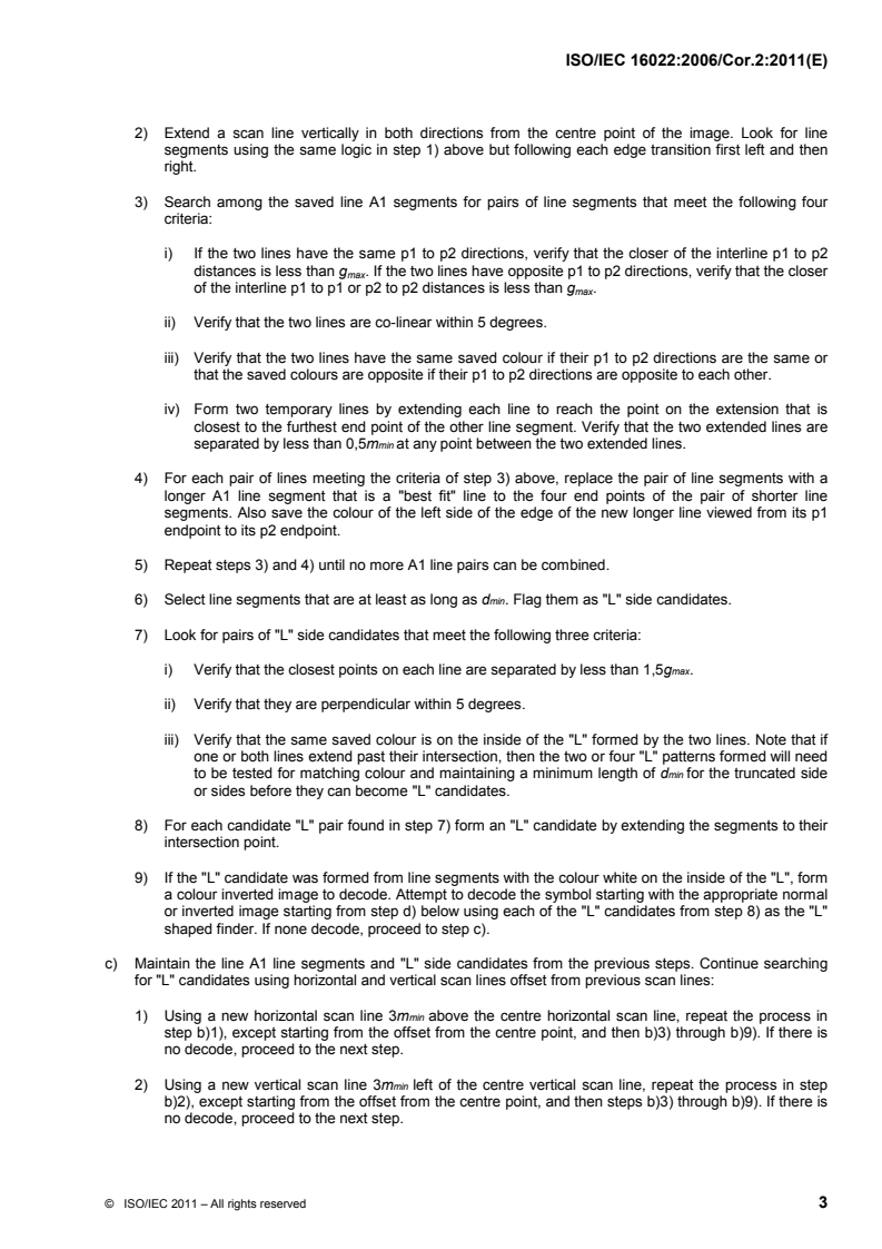 ISO/IEC 16022:2006/Cor 2:2011 - Information technology — Automatic identification and data capture techniques — Data Matrix bar code symbology specification — Technical Corrigendum 2
Released:1/21/2011