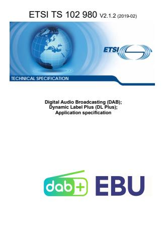 ETSI TS 102 980 V2.1.2 (2019-02) - Digital Audio Broadcasting (DAB); Dynamic Label Plus (DL Plus); Application specification