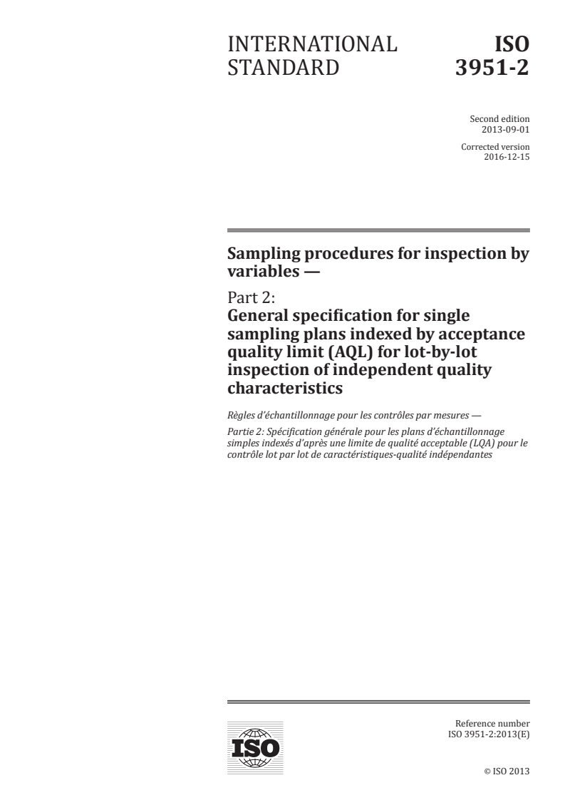 ISO 3951-2:2013 - Sampling procedures for inspection by variables — Part 2: General specification for single sampling plans indexed by acceptance quality limit (AQL) for lot-by-lot inspection of independent quality characteristics
Released:12/6/2016