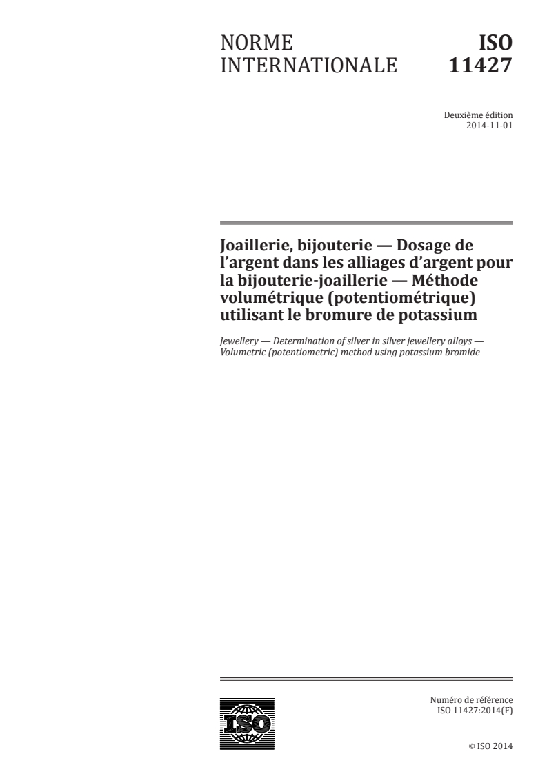 ISO 11427:2014 - Joaillerie, bijouterie — Dosage de l'argent dans les alliages d'argent pour la bijouterie-joaillerie — Méthode volumétrique (potentiométrique) utilisant le bromure de potassium
Released:10/29/2014