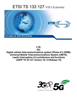 ETSI TS 133 127 V15.1.0 (2019-05) - LTE; 5G; Digital cellular telecommunications system (Phase 2+) (GSM); Universal Mobile Telecommunications System (UMTS); Lawful Interception (LI) architecture and functions (3GPP TS 33.127 version 15.1.0 Release 15)