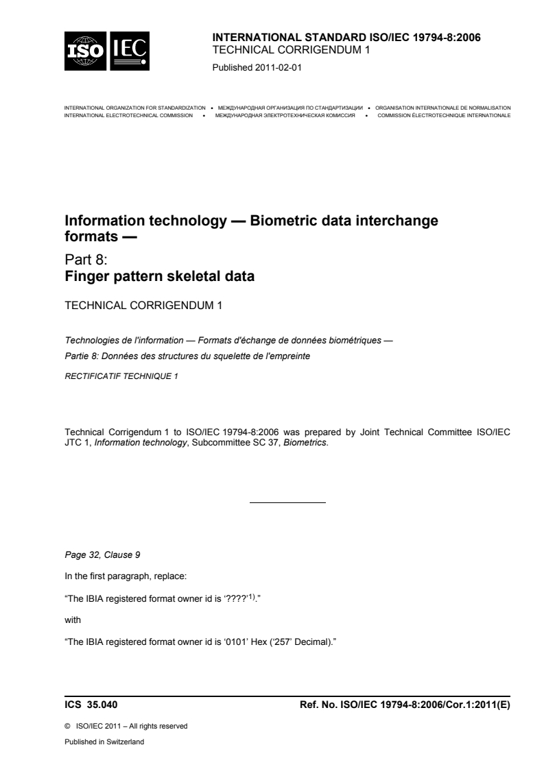 ISO/IEC 19794-8:2006/Cor 1:2011 - Information technology — Biometric data interchange formats — Part 8: Finger pattern skeletal data — Technical Corrigendum 1
Released:1/27/2011