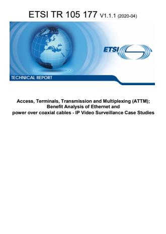 ETSI TR 105 177 V1.1.1 (2020-04) - Access, Terminals, Transmission and Multiplexing (ATTM); Benefit Analysis of Ethernet and power over coaxial cables - IP Video Surveillance Case Studies
