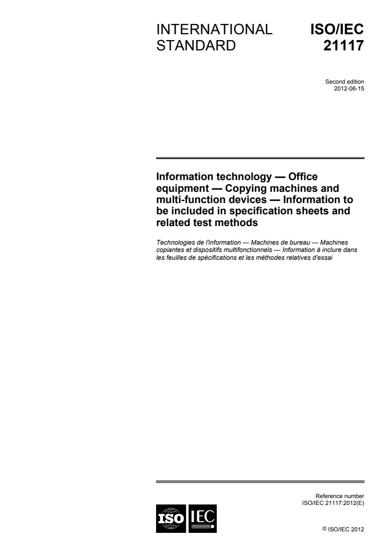 ISO/IEC 21117:2012 - Information technology — Office equipment — Copying machines and multi-function devices — Information to be included in specification sheets and related test methods
Released:6/7/2012