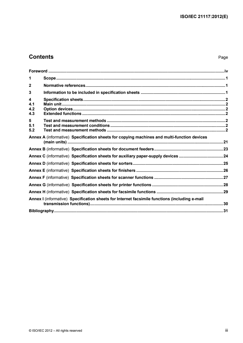 ISO/IEC 21117:2012 - Information technology — Office equipment — Copying machines and multi-function devices — Information to be included in specification sheets and related test methods
Released:6/7/2012