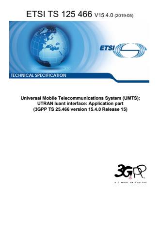 ETSI TS 125 466 V15.4.0 (2019-05) ETSI TS 125 466 V15.4.0 (2019-05) - Universal Mobile Telecommunications System (UMTS); UTRAN Iuant interface: Application part (3GPP TS 25.466 version 15.4.0 Release 15)