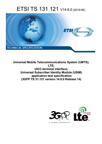 ETSI TS 131 121 V14.6.0 (2019-07) - Universal Mobile Telecommunications System (UMTS); LTE; UICC-terminal interface; Universal Subscriber Identity Module (USIM) application test specification (3GPP TS 31.121 version 14.6.0 Release 14)