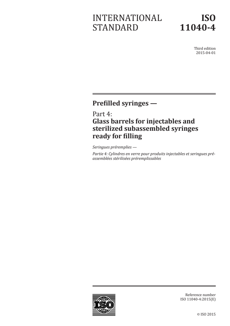 ISO 11040-4:2015 - Prefilled syringes — Part 4: Glass barrels for injectables and sterilized subassembled syringes ready for filling
Released:4/2/2015