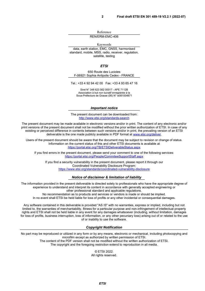 SIST EN 301 489-19 V2.2.1:2022 ETSI EN 301 489-19 V2.2.1 (2022-07) - ElectroMagnetic Compatibility (EMC) standard for radio equipment and services; Part 19: Specific conditions for Receive Only Mobile Earth Stations (ROMES) operating in the 1,5 GHz band providing data communications and GNSS receivers operating in the RNSS band providing positioning, navigation, and timing data; Harmonised Standard for ElectroMagnetic Compatibility - Page 2 preview