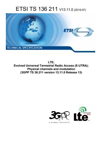ETSI TS 136 211 V13.11.0 (2019-07) - LTE; Evolved Universal Terrestrial Radio Access (E-UTRA); Physical channels and modulation (3GPP TS 36.211 version 13.11.0 Release 13)