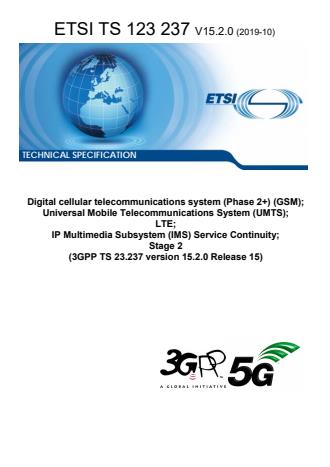 ETSI TS 123 237 V15.2.0 (2019-10) - Digital cellular telecommunications system (Phase 2+) (GSM); Universal Mobile Telecommunications System (UMTS); LTE; IP Multimedia Subsystem (IMS) Service Continuity; Stage 2 (3GPP TS 23.237 version 15.2.0 Release 15)
