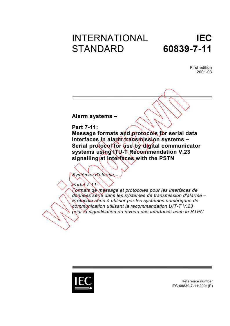 IEC 60839-7-11:2001 - Alarm systems - Part 7-11: Message formats and protocols for serial data interfaces in alarm transmission systems - Serial protocol for use by digital communicator systems using ITU-T Recommandation V.23 signalling at interfaces with the PSTN
Released:3/9/2001
Isbn:2831856671