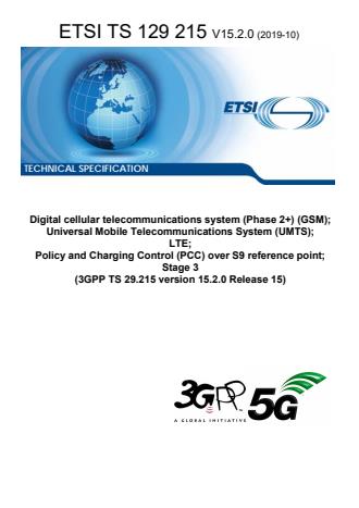 ETSI TS 129 215 V15.2.0 (2019-10) - Digital cellular telecommunications system (Phase 2+) (GSM); Universal Mobile Telecommunications System (UMTS); LTE; Policy and Charging Control (PCC) over S9 reference point; Stage 3 (3GPP TS 29.215 version 15.2.0 Release 15)