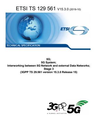 ETSI TS 129 561 V15.3.0 (2019-10) - 5G; 5G System; Interworking between 5G Network and external Data Networks; Stage 3 (3GPP TS 29.561 version 15.3.0 Release 15)