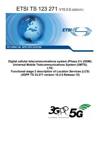 ETSI TS 123 271 V15.2.0 (2020-01) - Digital cellular telecommunications system (Phase 2+) (GSM); Universal Mobile Telecommunications System (UMTS); LTE; Functional stage 2 description of Location Services (LCS) (3GPP TS 23.271 version 15.2.0 Release 15)