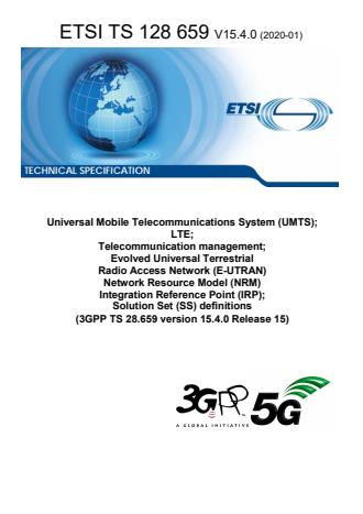 ETSI TS 128 659 V15.4.0 (2020-01) - Universal Mobile Telecommunications System (UMTS); LTE; Telecommunication management; Evolved Universal Terrestrial Radio Access Network (E-UTRAN) Network Resource Model (NRM) Integration Reference Point (IRP); Solution Set (SS) definitions (3GPP TS 28.659 version 15.4.0 Release 15)