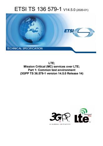 ETSI TS 136 579-1 V14.5.0 (2020-01) - LTE; Mission Critical (MC) services over LTE; Part 1: Common test environment (3GPP TS 36.579-1 version 14.5.0 Release 14)