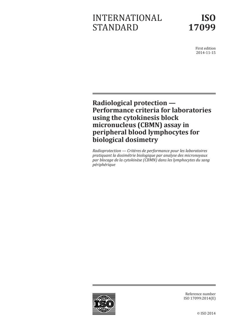 ISO 17099:2014 - Radiological protection — Performance criteria for laboratories using the cytokinesis block micronucleus (CBMN) assay in peripheral blood lymphocytes for biological dosimetry
Released:6. 11. 2014